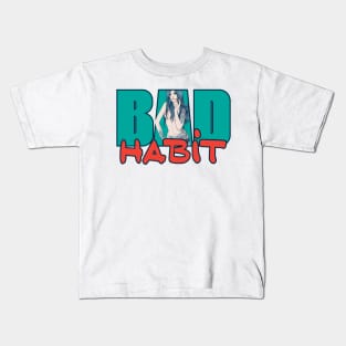 Bad Habit Kids T-Shirt